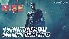 18 Unforgettable & Meaningful Batman Dark Knight Trilogy Quotes
