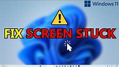 How to Fix Screen Stuck or Freeze in Windows 11? (2024)