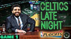 CELTICS LATE NIGHT | Cavs @ Celtics Game 1 | First to the Floor