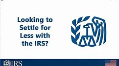 Looking to Settle for Less with the IRS?
