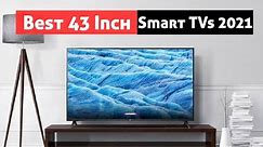 Best 43 Inch Smart TVs 2021