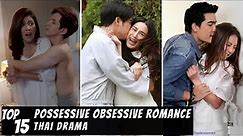 [Top 15] Possessive Obsessive Romance in Thai Lakorn | Thai Drama