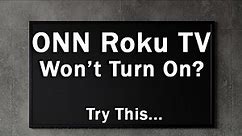 ONN Roku TV Won't Turn On | How to Fix