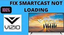 FIX VIZIO TV SMARTCAST NOT LOADING, NOT CONNECTING