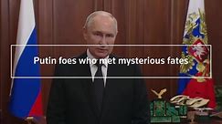 The mysterious fates of Putin's foes