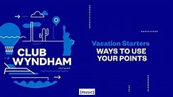Ways To Use Your Points — Club Wyndham Vacation Starters
