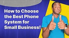 How to Choose the Best Small Business Phone System!