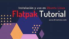 Flatpak Tutorial - Instalación y uso en Ubuntu Linux