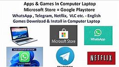 Computer Apps Games English | MS Store Whatsapp Telegram Netflix Download Install Process | Laptop