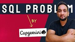 REAL SQL Interview PROBLEM by Capgemini | Solving SQL Queries
