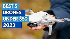 Best Top 5 Drones Under $50 In 2023: Best Value For The Money