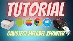 Full Tutorial Setup MFLABEL Oaustect XPRINTER Thermal 4x6 Printer on Android Mac Windows Chromebook
