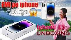 EMI Pe Liya Iphone 15 😂 - IPhone 15 Unboxing in My Style 😅 Dream Come True 🥹😻