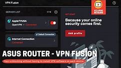How to setup VPN Fusion on Asus Routers