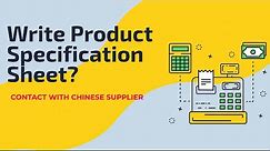 How to Write Product Specification Sheet When Source from China