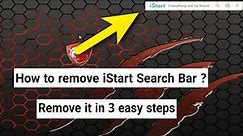 How to Remove iStart Search bar from Desktop | Win 10/8/7