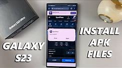 How To Install APK Files In Samsung Galaxy S23 / S23+ / S23 Ultra