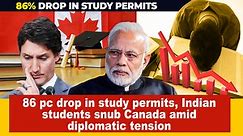 86 pc drop in study permits, Indian students snub Canada amid diplomatic tension