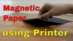 Making the Magnetic Paper at home || using Printer