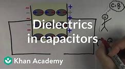 Dielectrics in capacitors | Circuits | Physics | Khan Academy