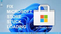 How to Fix Microsoft Store Stuck on Loading Problem