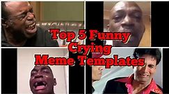 Top 5 funny crying meme templates for editing || ( No Copyright )
