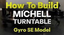How To Build Michell Gyro SE Turntable