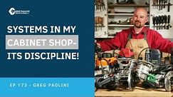 173 - Systems in my Cabinet Shop- its Discipline! with Greg Paolini Design