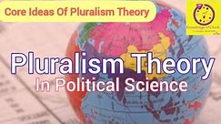 What Is Pluralism | Pluralism Theory In Political Science.