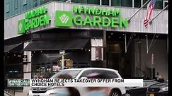 Wyndham rejects $8 billion unsolicited buyout offer after Choice Hotels goes public with its bid