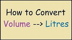 How to Convert Volume Units to Litres