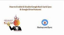 How to Enable & Disable Google Back Up & Sync & Google Drive Features