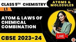 Atom and Laws of Chemical Combination | Atoms and Molecules Class 9 | NCERT Class 9th Chemistry Ch-3