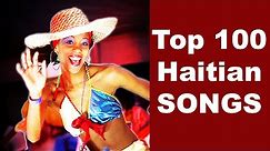 Les 100 plus belles chansons haitiennes de tous les temps/Top 100 Best Haitian Songs of all Time