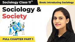 Class 11 Sociology Chapter 1 | Sociology and Society Full Chapter Explanation (Part 1)