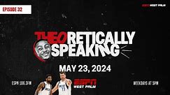 THE NBA FINALS ARE ALREADY HAPPENING. | Theoretically Speaking | 5-23-24 | Ep. 32