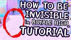 How to be INVISIBLE in Royale High!