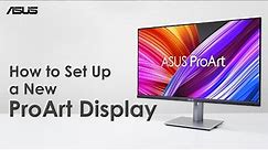 How to Set Up a New ProArt Display | ASUS SUPPORT