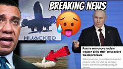 Russia announce nuclear weapon drills /Jamaica with unidentified aircraft popping up without notice