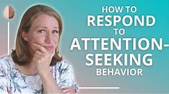 Attention-Seeking Behavior: When "Just Ignore It" Doesn't Work
