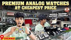 Premium Analog Watches at Cheapest Price | Original Branded Watches Available | 📍 Chennai