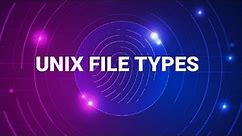 UNIX FILE TYPES | DIFFERENT TYPES OF FILES IN UNIX OPERATING SYSTEM