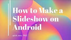 How to Make a Slideshow on Android | Quick, Easy, Free