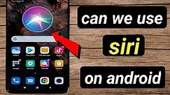 How to use siri on android mobile /siri for android phone