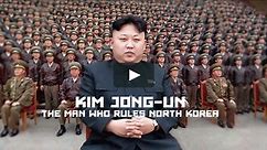 Kim Jong-Un: The Man who rules North Korea