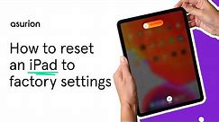 How to reset an iPad to factory settings | Asurion