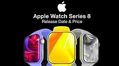 Apple Watch 8 Release Date and Price – NEW Apple Watch PRO!