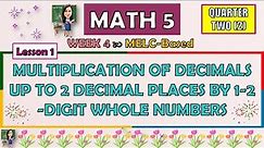 MATH 5 | QUARTER 2 WEEK 4 | MULTIPLICATION OF DECIMALS UP TO 2 DECIMAL PLACES BY 1-2-DIGIT WHOLE NO.