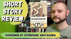 RASHŌMON by Ryūnosuke Akutagawa | Short Story Review