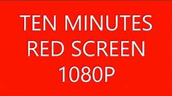 Ten Minutes Red Screen in HD 1080P